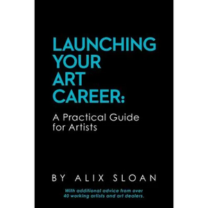 Launching Your Art Career: A Practical Guide for Artists - Paperback
