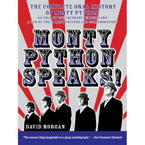 Monty Python Speaks!: The Complete Oral History of Monty Python, as Told by the Founding Members and a Few of Their Many Friends and Collaborators - Paperback