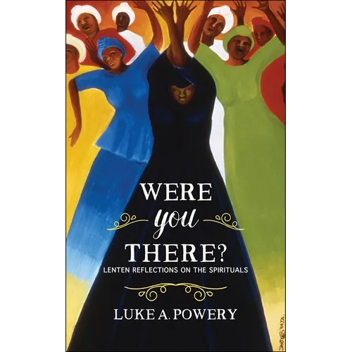 Were You There?: Lenten Reflections on the Spirituals - Paperback