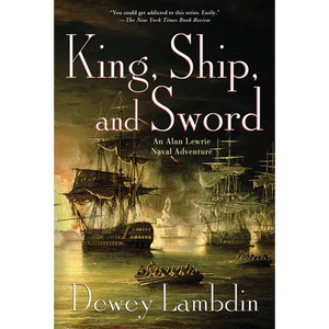 King, Ship, and Sword: An Alan Lewrie Naval Adventure - Paperback