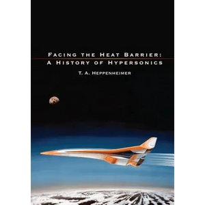 Facing the Heat Barrier: A History of Hypersonics - Paperback
