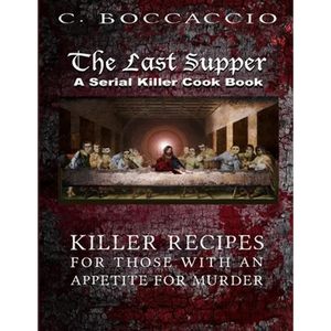 The Last Supper: A Serial Killer Cookbook - Paperback