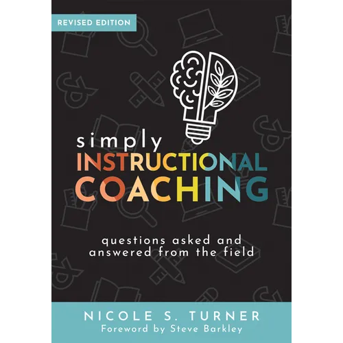 Simply Instructional Coaching: Questions Asked and Answered from the Field, Revised Edition (Straightforward Advice and a Practical Framework for Inst - Paperback