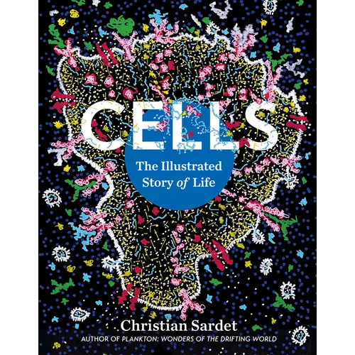 Cells: The Illustrated Story of Life - Paperback