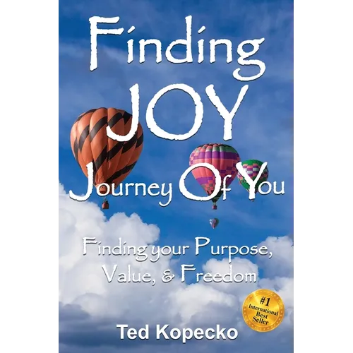 Finding JOY... Journey Of You: Finding Your Purpose, Value, & Freedom - Paperback