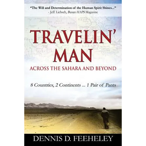 TRAVELIN' MAN Across the Sahara and Beyond: 8 Countries, 2 Continents...1 Pair of Pants - Paperback