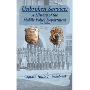 Unbroken Service, A History of the Mobile Police Department - Hardcover