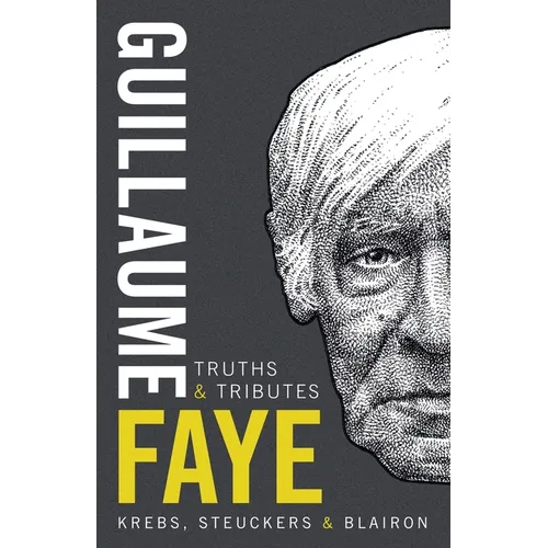 Guillaume Faye: Truths and Tributes - Paperback