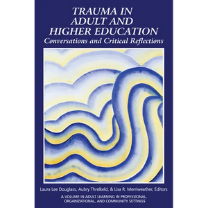 Trauma in Adult and Higher Education: Conversations and Critical Reflections - Paperback