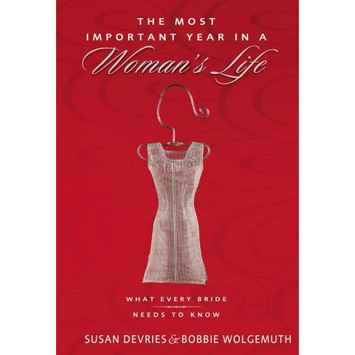 The Most Important Year in a Woman's Life/The Most Important Year in a Man's Life: What Every Bride Needs to Know/What Every Groom Needs to Know - Paperback