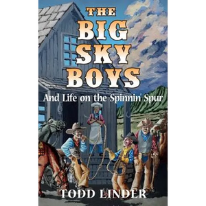 The Big Sky Boys And Life on the Spinnin' Spur - Hardcover