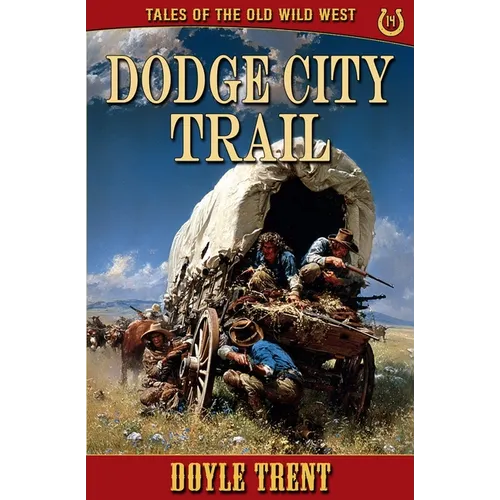 Dodge City Trail: Tales of the Old Wild West - Book 14 - Paperback