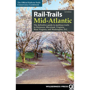Rail-Trails Mid-Atlantic: The Definitive Guide to Multiuse Trails in Delaware, Maryland, Virginia, Washington, D.C., and West Virginia - Paperback