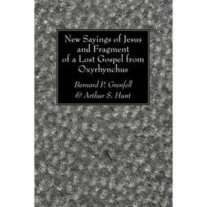 New Sayings of Jesus and Fragment of a Lost Gospel - Paperback