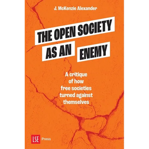 The Open Society as an Enemy: A critique of how free societies turned against themselves - Paperback
