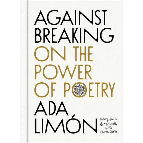 Against Breaking: On the Power of Poetry - Hardcover