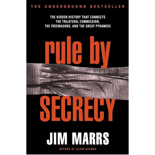 Rule by Secrecy: Hidden History That Connects the Trilateral Commission, the Freemasons, and the Great Pyramids, the - Paperback