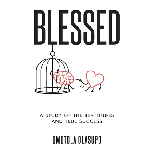 Blessed: A Study Of The Beatitudes And True Success - Paperback