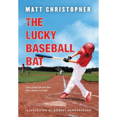 The Lucky Baseball Bat: A Classic Sports Story about Luck, Teamwork, and Baseball Dreams--Perfect for Young Athletes - Paperback