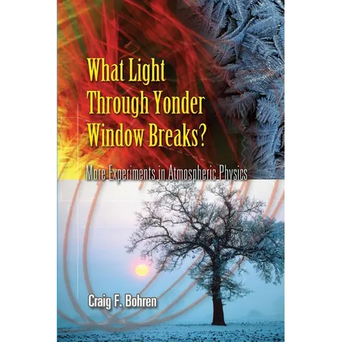 What Light Through Yonder Window Breaks?: More Experiments in Atmospheric Physics - Paperback