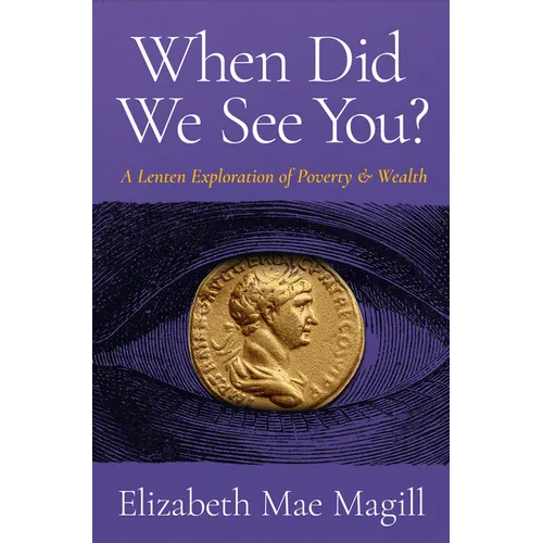 When Did We See You?: A Lenten Exploration of Poverty and Wealth - Paperback