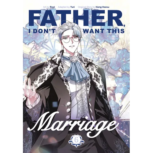 Father, I Don't Want This Marriage, Volume 6 - Paperback