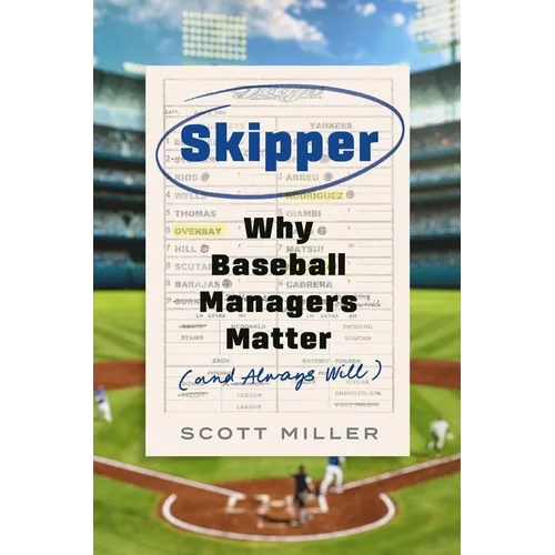 Skipper: Why Baseball Managers Matter and Always Will - Hardcover
