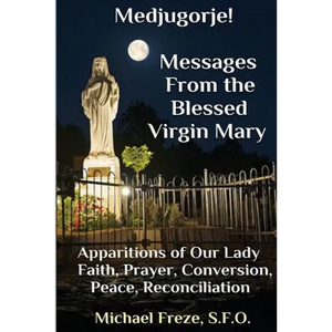 Medjugorje! Latest Marian Messages For The World: Marian Apparitions Faith, Prayer, Conversion - Paperback