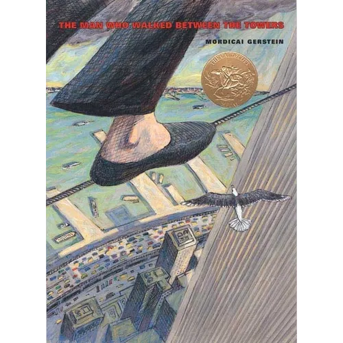 The Man Who Walked Between the Towers: (Caldecott Medal Winner) - Paperback