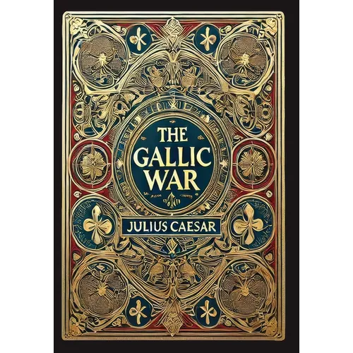 The Gallic War (Collector's Edition) (Laminated Hardback with Jacket) - Hardcover