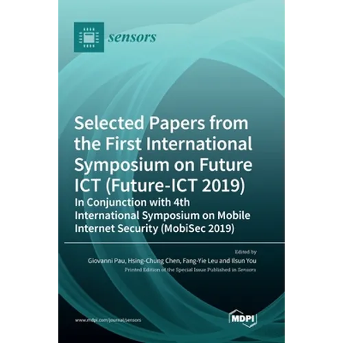 Selected Papers from the First International Symposium on Future ICT (Future-ICT 2019) in Conjunction with 4th International Symposium on Mobile Inter - Hardcover