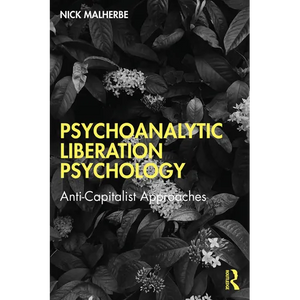 Psychoanalytic Liberation Psychology: Anti-Capitalist Approaches - Paperback