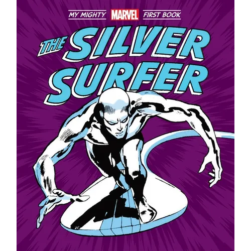 The Silver Surfer: My Mighty Marvel First Book - Board Book