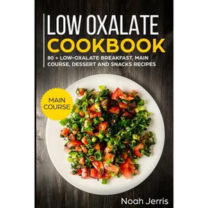 Low Oxalate Cookbook: Main Course - Paperback