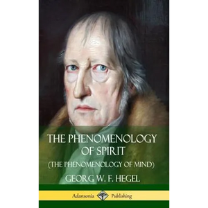 The Phenomenology of Spirit (The Phenomenology of Mind) (Hardcover) - Hardcover