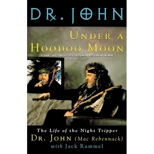 Under a Hoodoo Moon: The Life of the Night Tripper - Paperback