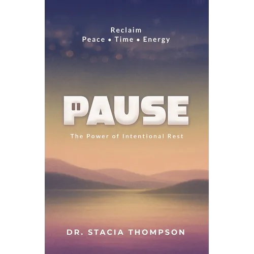 Pause: The Power of Intentional Rest - Paperback