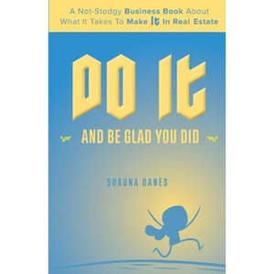 Do It and Be Glad You Did: A Not-Stodgy Business Book About What it Takes to Make It in Real Estate - Paperback