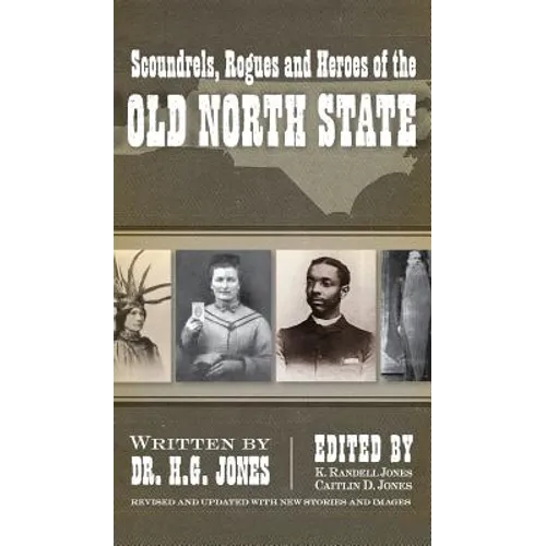 Scoundrels, Rogues and Heroes of the Old North State (Revised, Updated) - Hardcover