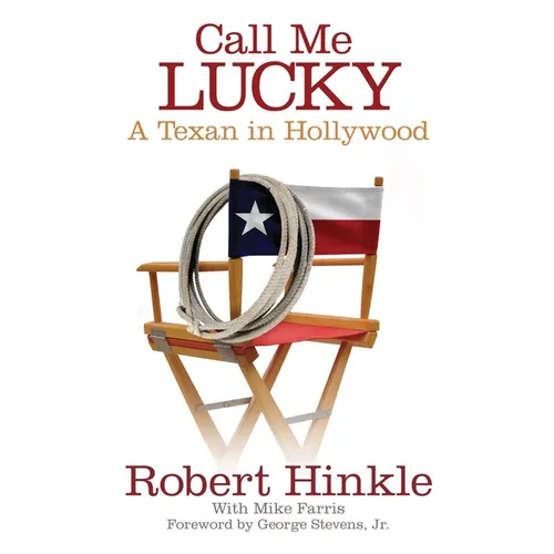 Call Me Lucky: A Texan in Hollywood - Hardcover