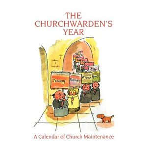 The Churchwarden's Year: A Calendar of Church Maintenance - Paperback