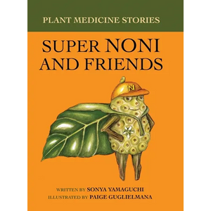 Plant Medicine Stories Super Noni and Friends - Hardcover