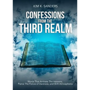 Confessions from the Third Realm: Words That Activate The Heavens, Pierce The Forces of Darkness and Shift Atmospheres - Paperback
