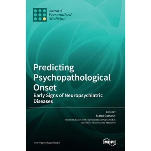 Predicting Psychopathological Onset: Early Signs of Neuropsychiatric Diseases - Hardcover