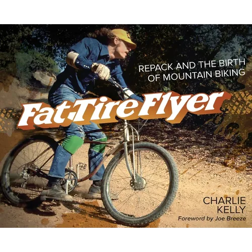 Fat Tire Flyer: Repack and the Birth of Mountain Biking - Hardcover