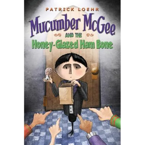 Mucumber McGee and the Honey-Glazed Ham Bone - Hardcover