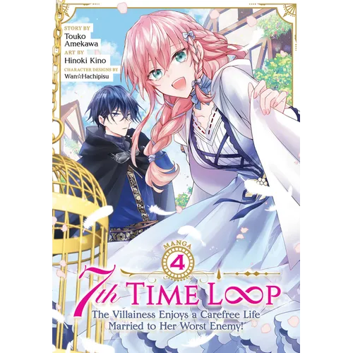7th Time Loop: The Villainess Enjoys a Carefree Life Married to Her Worst Enemy! (Manga) Vol. 4 - Paperback