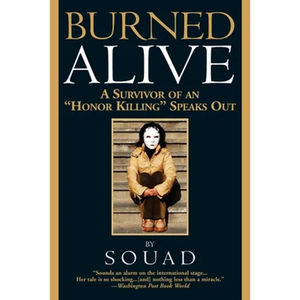 Burned Alive: A Survivor of an Honor Killing Speaks Out - Paperback