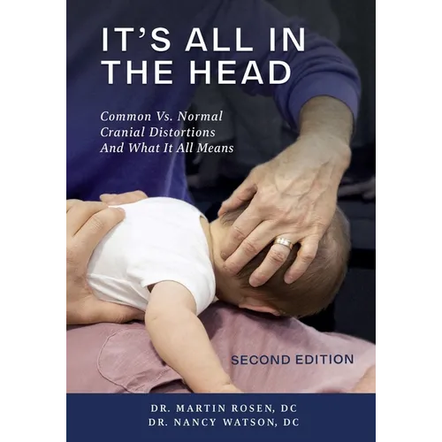 It's All in the Head: Common vs. Normal Cranial Distortions And What it All Means - Paperback