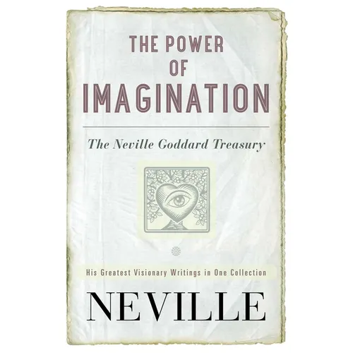 The Power of Imagination: The Neville Goddard Treasury - Paperback